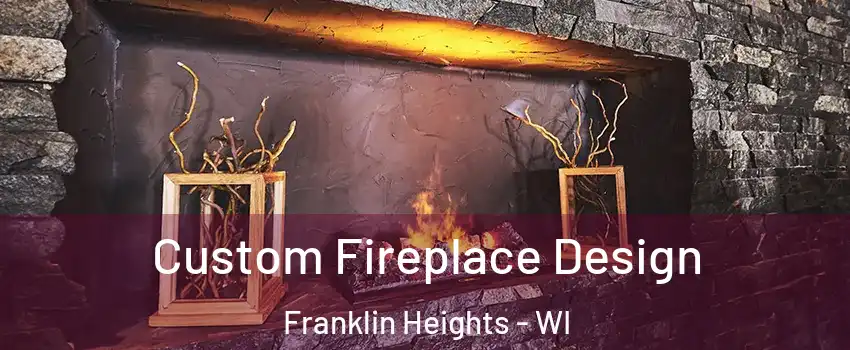 Custom Fireplace Design Franklin Heights - WI