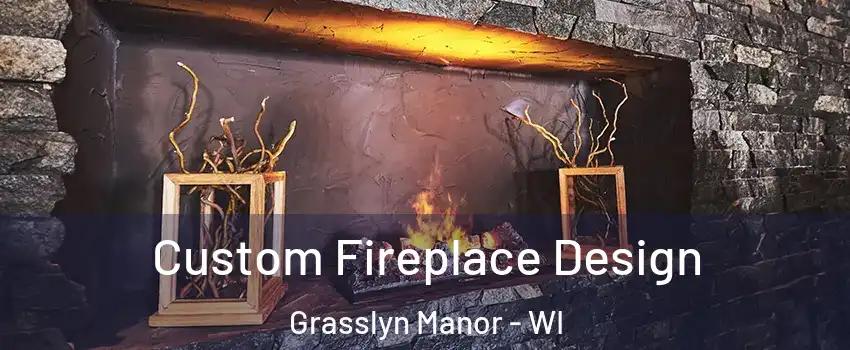 Custom Fireplace Design Grasslyn Manor - WI