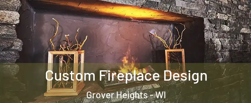 Custom Fireplace Design Grover Heights - WI