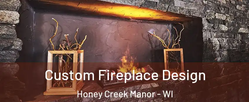 Custom Fireplace Design Honey Creek Manor - WI