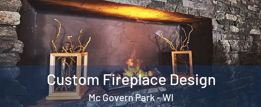 Custom Fireplace Design Mc Govern Park - WI