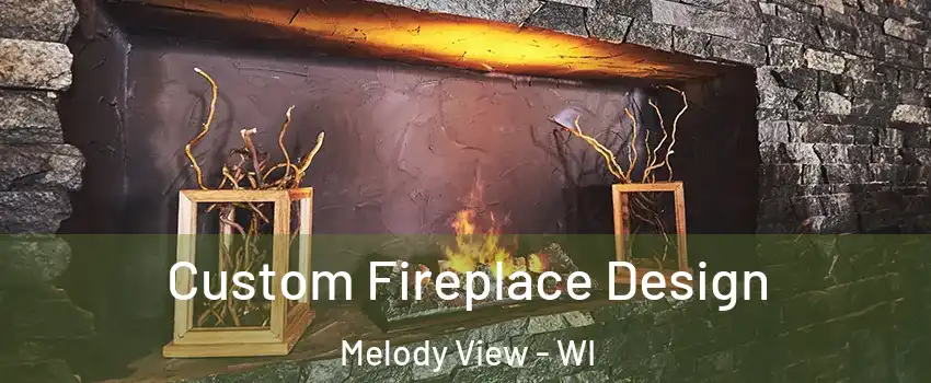 Custom Fireplace Design Melody View - WI