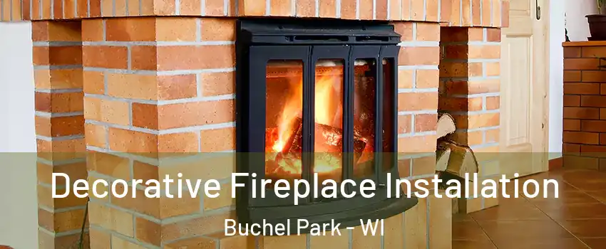 Decorative Fireplace Installation Buchel Park - WI