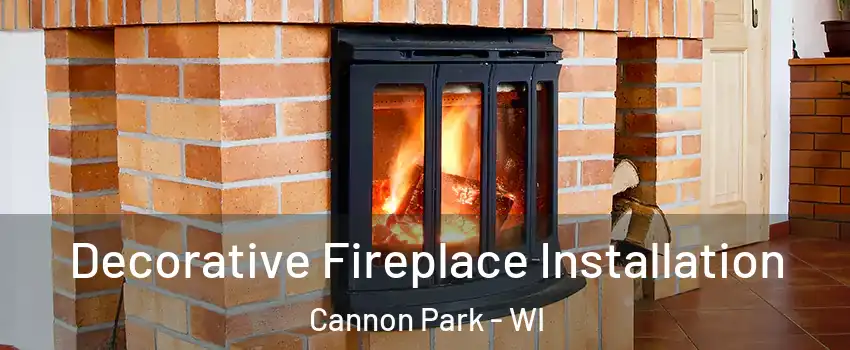 Decorative Fireplace Installation Cannon Park - WI