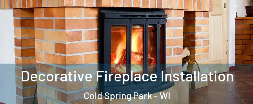 Decorative Fireplace Installation Cold Spring Park - WI