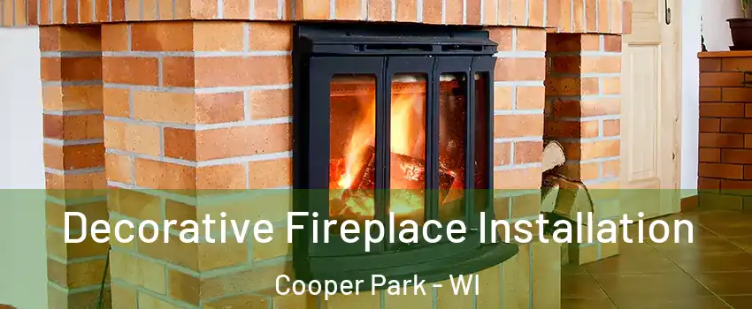 Decorative Fireplace Installation Cooper Park - WI