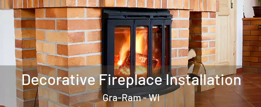 Decorative Fireplace Installation Gra-Ram - WI