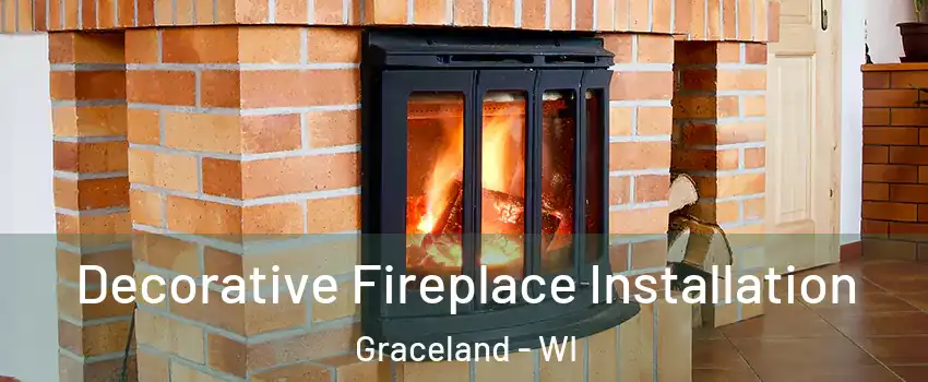 Decorative Fireplace Installation Graceland - WI