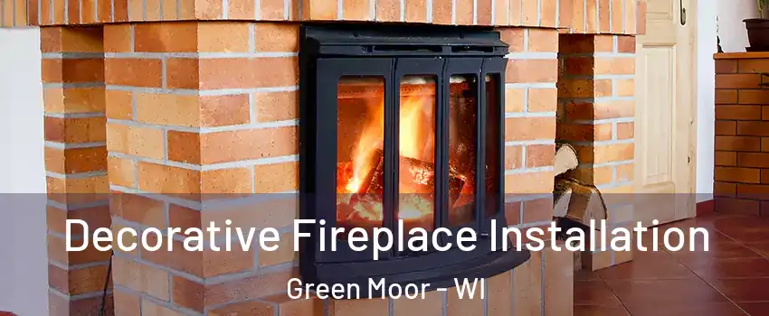 Decorative Fireplace Installation Green Moor - WI