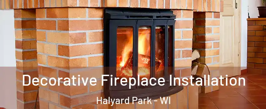 Decorative Fireplace Installation Halyard Park - WI