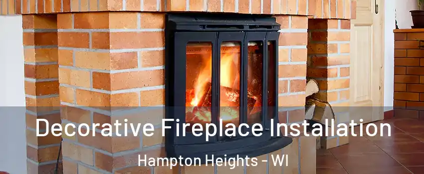 Decorative Fireplace Installation Hampton Heights - WI