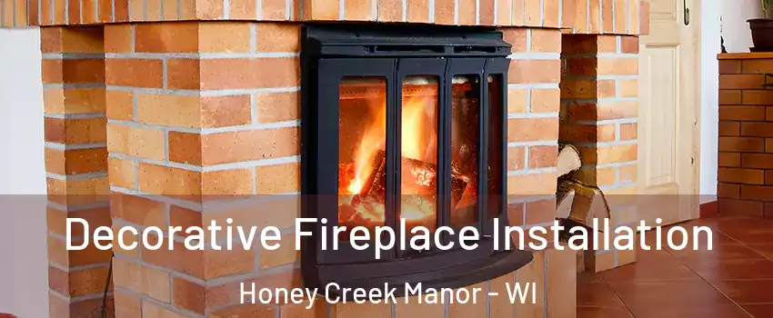 Decorative Fireplace Installation Honey Creek Manor - WI