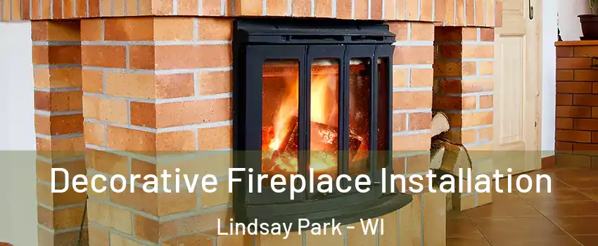 Decorative Fireplace Installation Lindsay Park - WI