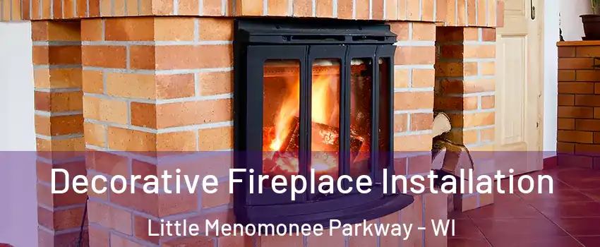 Decorative Fireplace Installation Little Menomonee Parkway - WI