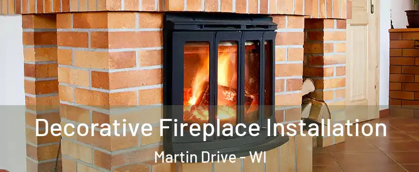 Decorative Fireplace Installation Martin Drive - WI