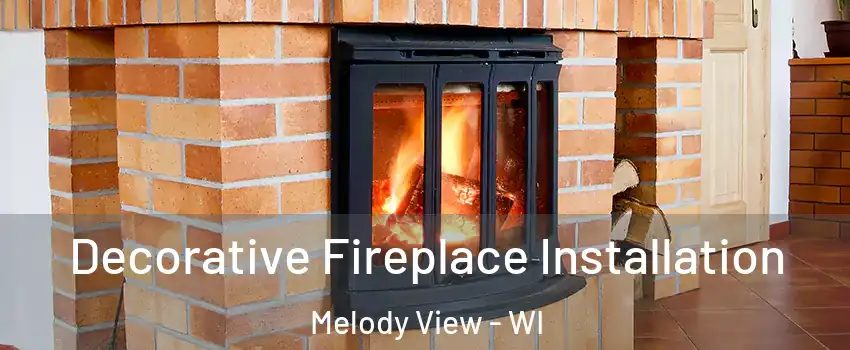 Decorative Fireplace Installation Melody View - WI