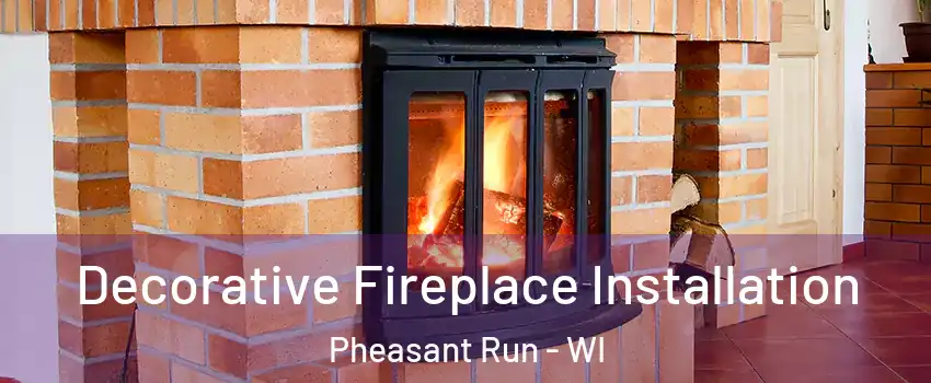 Decorative Fireplace Installation Pheasant Run - WI