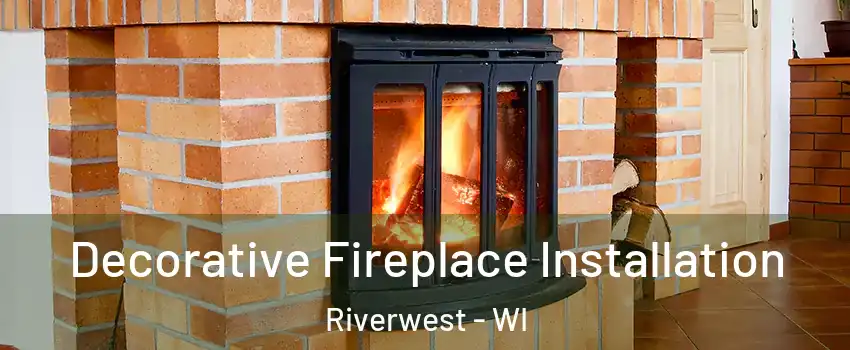 Decorative Fireplace Installation Riverwest - WI