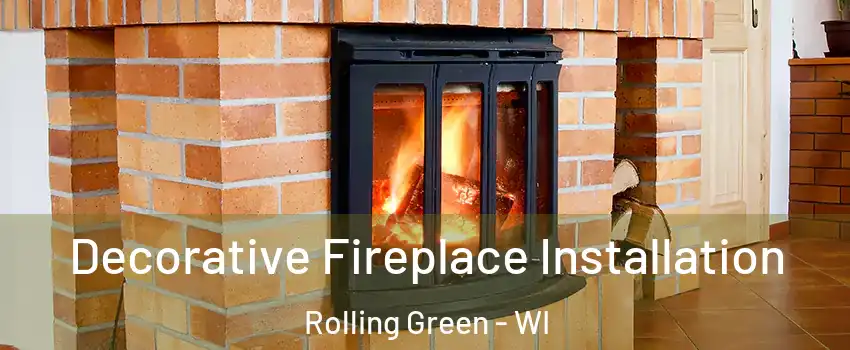 Decorative Fireplace Installation Rolling Green - WI