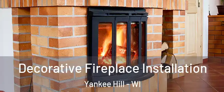 Decorative Fireplace Installation Yankee Hill - WI