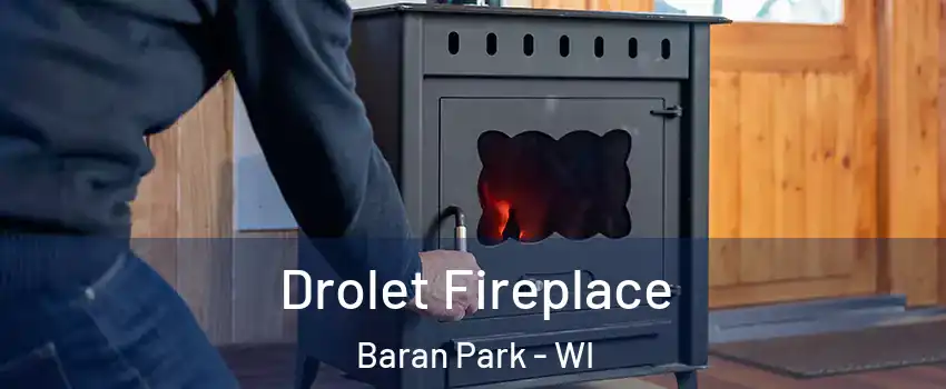 Drolet Fireplace Baran Park - WI