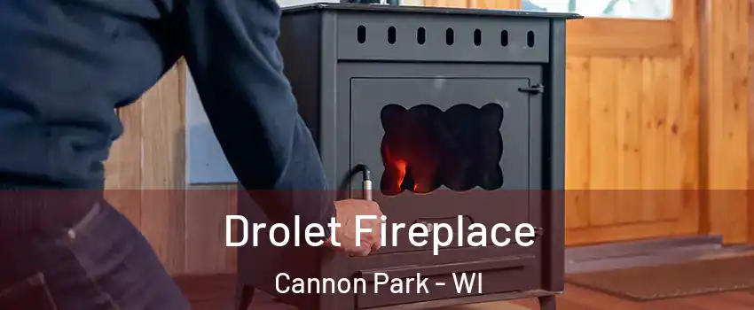 Drolet Fireplace Cannon Park - WI