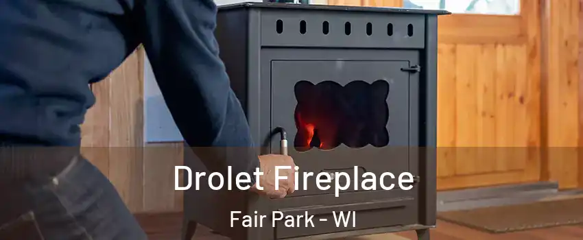 Drolet Fireplace Fair Park - WI