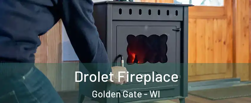 Drolet Fireplace Golden Gate - WI