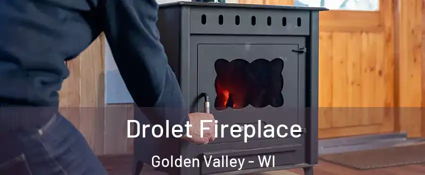 Drolet Fireplace Golden Valley - WI