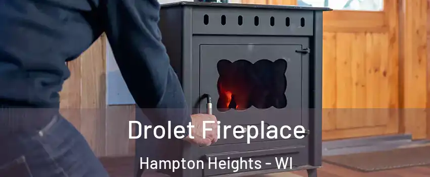 Drolet Fireplace Hampton Heights - WI