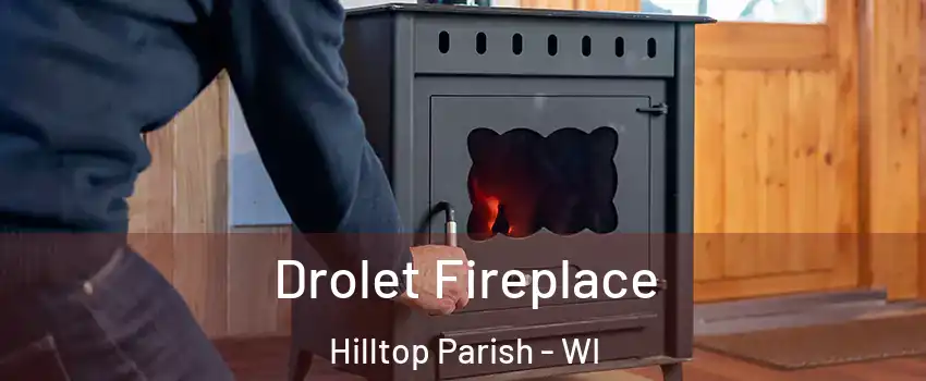 Drolet Fireplace Hilltop Parish - WI