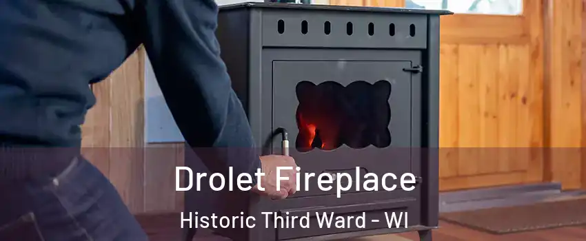 Drolet Fireplace Historic Third Ward - WI