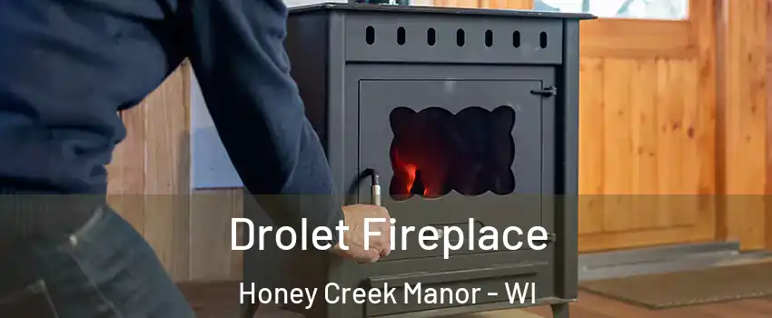 Drolet Fireplace Honey Creek Manor - WI