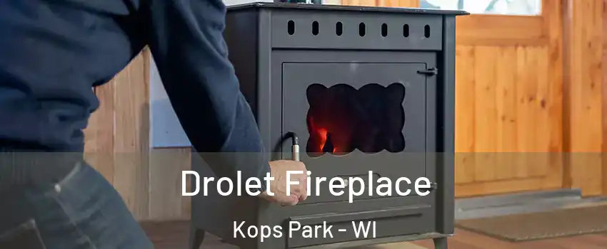 Drolet Fireplace Kops Park - WI