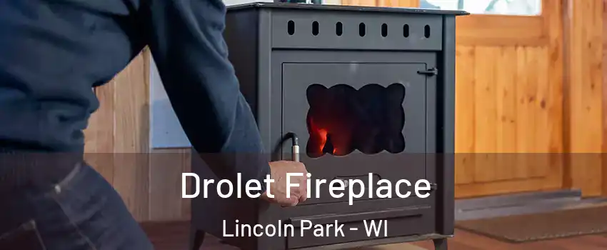 Drolet Fireplace Lincoln Park - WI