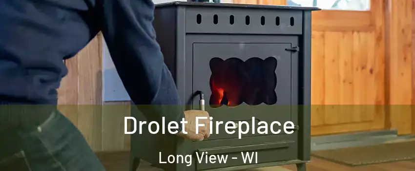 Drolet Fireplace Long View - WI