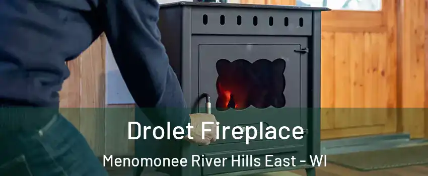 Drolet Fireplace Menomonee River Hills East - WI