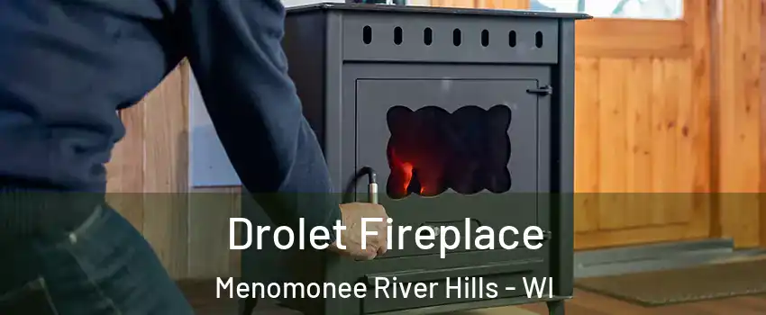 Drolet Fireplace Menomonee River Hills - WI