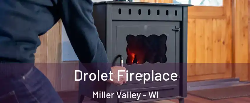 Drolet Fireplace Miller Valley - WI