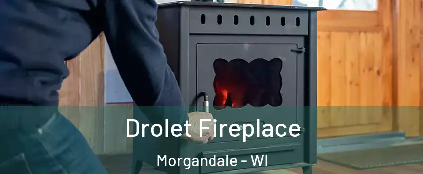 Drolet Fireplace Morgandale - WI