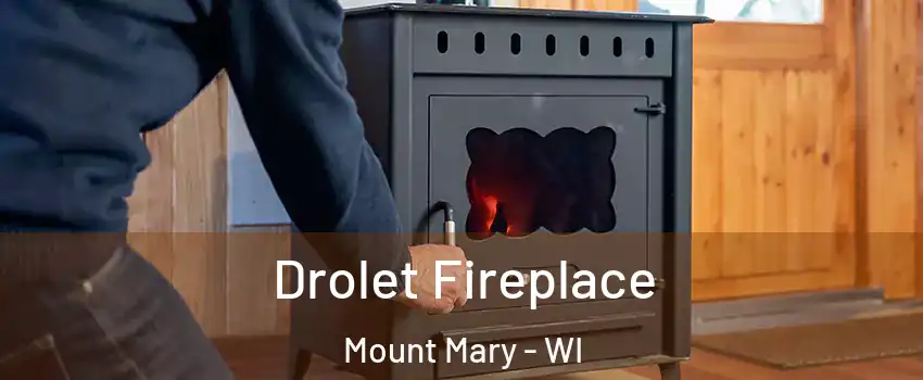 Drolet Fireplace Mount Mary - WI