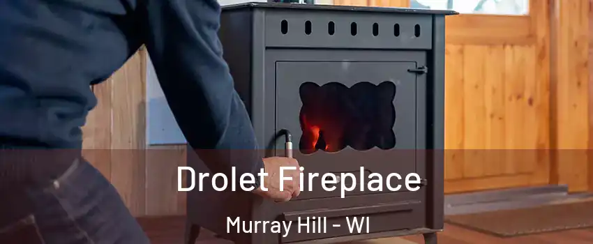 Drolet Fireplace Murray Hill - WI