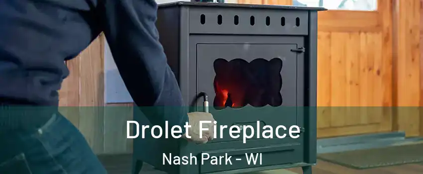 Drolet Fireplace Nash Park - WI