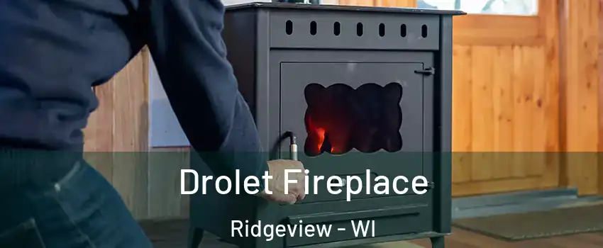 Drolet Fireplace Ridgeview - WI