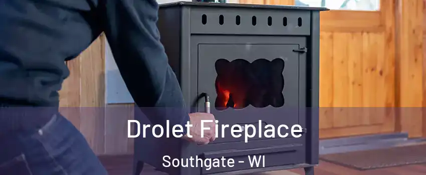 Drolet Fireplace Southgate - WI