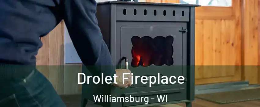 Drolet Fireplace Williamsburg - WI