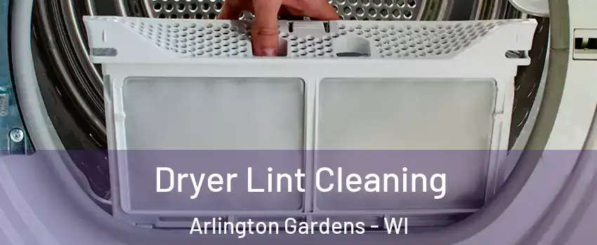 Dryer Lint Cleaning Arlington Gardens - WI