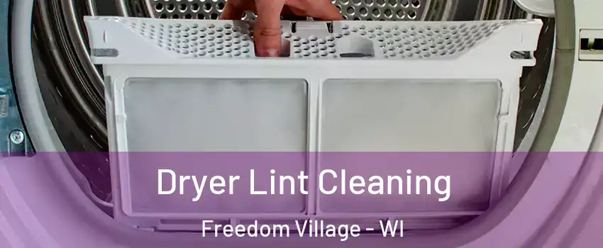 Dryer Lint Cleaning Freedom Village - WI