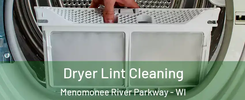 Dryer Lint Cleaning Menomonee River Parkway - WI