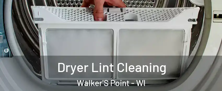 Dryer Lint Cleaning Walker'S Point - WI